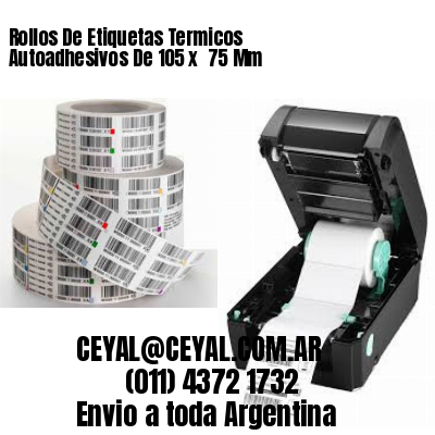 Rollos De Etiquetas Termicos Autoadhesivos De 105 x  75 Mm