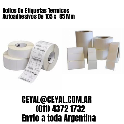 Rollos De Etiquetas Termicos Autoadhesivos De 105 x  85 Mm