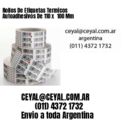 Rollos De Etiquetas Termicos Autoadhesivos De 110 x  100 Mm
