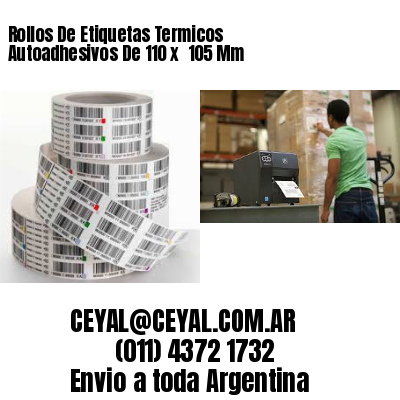 Rollos De Etiquetas Termicos Autoadhesivos De 110 x  105 Mm