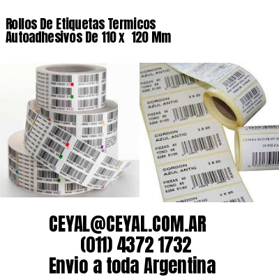 Rollos De Etiquetas Termicos Autoadhesivos De 110 x  120 Mm