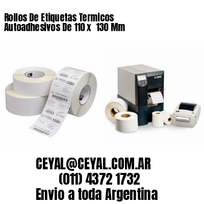 Rollos De Etiquetas Termicos Autoadhesivos De 110 x  130 Mm