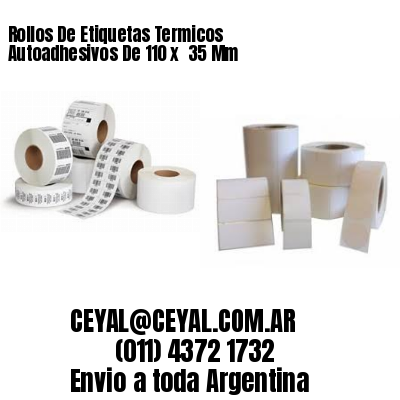 Rollos De Etiquetas Termicos Autoadhesivos De 110 x  35 Mm