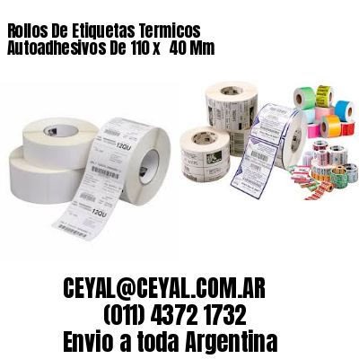 Rollos De Etiquetas Termicos Autoadhesivos De 110 x  40 Mm