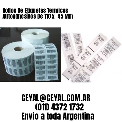 Rollos De Etiquetas Termicos Autoadhesivos De 110 x  45 Mm