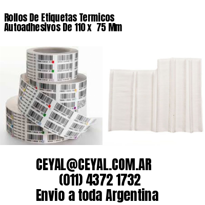 Rollos De Etiquetas Termicos Autoadhesivos De 110 x  75 Mm