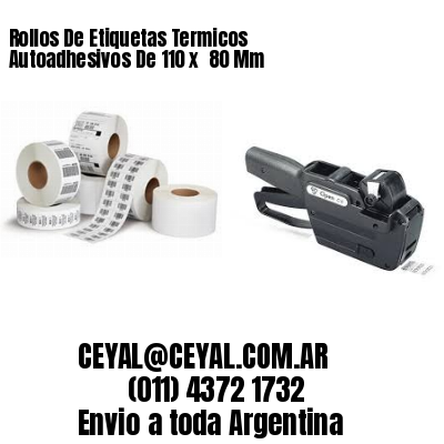 Rollos De Etiquetas Termicos Autoadhesivos De 110 x  80 Mm