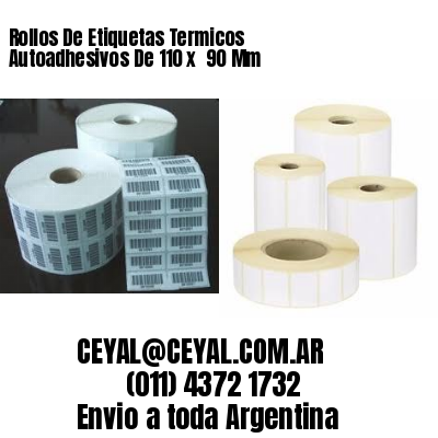 Rollos De Etiquetas Termicos Autoadhesivos De 110 x  90 Mm