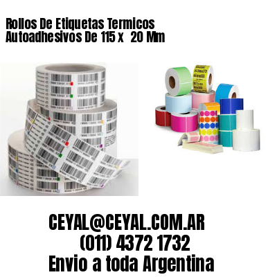 Rollos De Etiquetas Termicos Autoadhesivos De 115 x  20 Mm