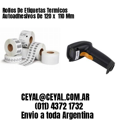 Rollos De Etiquetas Termicos Autoadhesivos De 120 x  110 Mm
