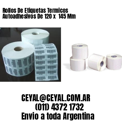 Rollos De Etiquetas Termicos Autoadhesivos De 120 x  145 Mm