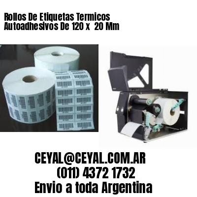 Rollos De Etiquetas Termicos Autoadhesivos De 120 x  20 Mm