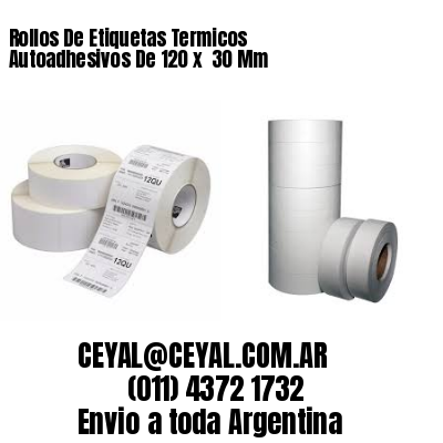 Rollos De Etiquetas Termicos Autoadhesivos De 120 x  30 Mm