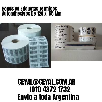 Rollos De Etiquetas Termicos Autoadhesivos De 120 x  55 Mm