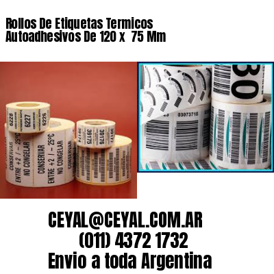 Rollos De Etiquetas Termicos Autoadhesivos De 120 x  75 Mm