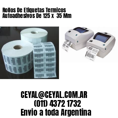 Rollos De Etiquetas Termicos Autoadhesivos De 125 x  35 Mm