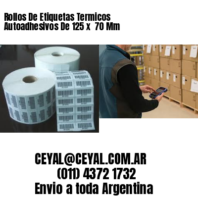Rollos De Etiquetas Termicos Autoadhesivos De 125 x  70 Mm