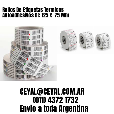 Rollos De Etiquetas Termicos Autoadhesivos De 125 x  75 Mm