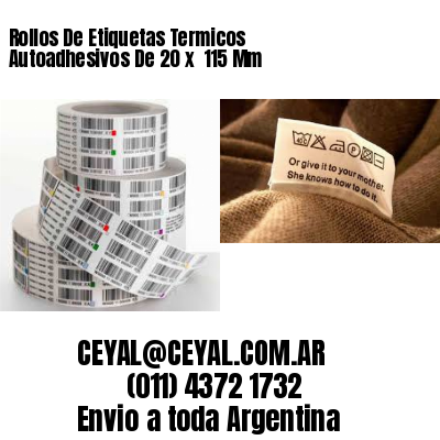 Rollos De Etiquetas Termicos Autoadhesivos De 20 x  115 Mm