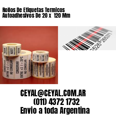 Rollos De Etiquetas Termicos Autoadhesivos De 20 x  120 Mm