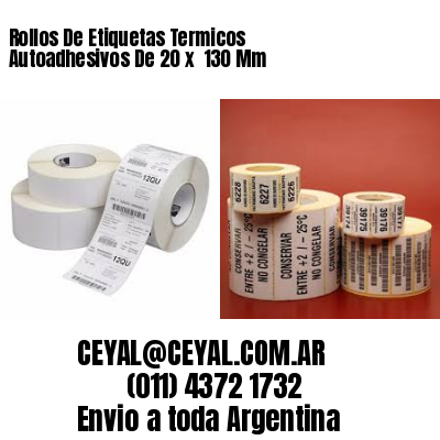 Rollos De Etiquetas Termicos Autoadhesivos De 20 x  130 Mm