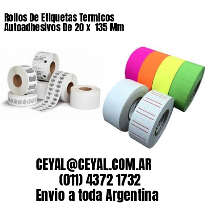 Rollos De Etiquetas Termicos Autoadhesivos De 20 x  135 Mm
