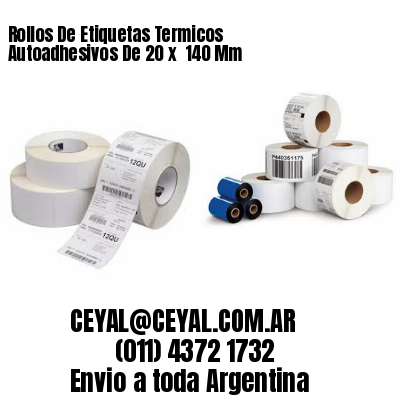 Rollos De Etiquetas Termicos Autoadhesivos De 20 x  140 Mm