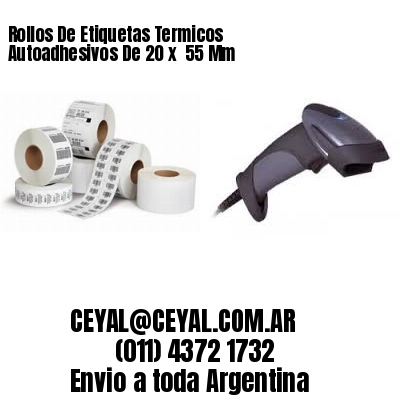 Rollos De Etiquetas Termicos Autoadhesivos De 20 x  55 Mm