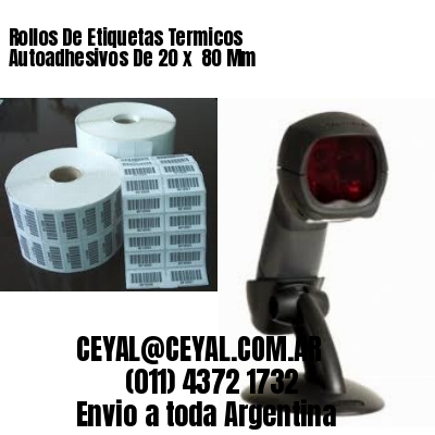 Rollos De Etiquetas Termicos Autoadhesivos De 20 x  80 Mm
