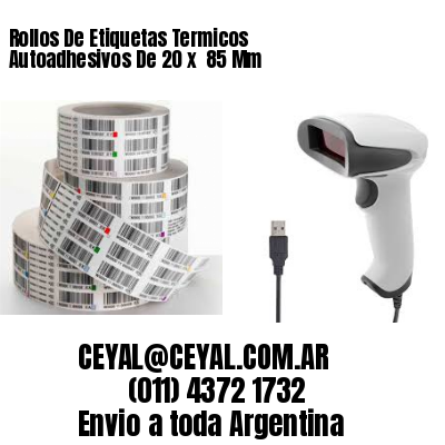 Rollos De Etiquetas Termicos Autoadhesivos De 20 x  85 Mm