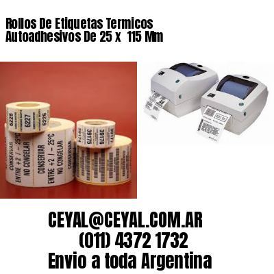 Rollos De Etiquetas Termicos Autoadhesivos De 25 x  115 Mm