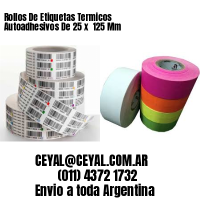 Rollos De Etiquetas Termicos Autoadhesivos De 25 x  125 Mm
