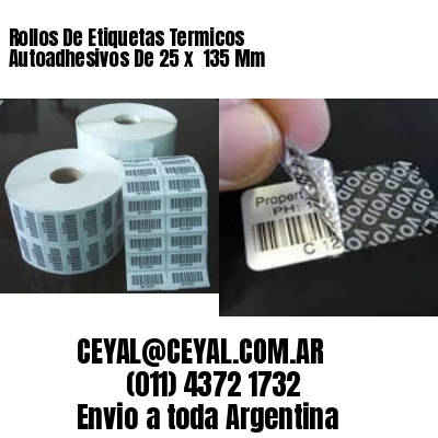 Rollos De Etiquetas Termicos Autoadhesivos De 25 x  135 Mm
