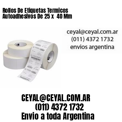 Rollos De Etiquetas Termicos Autoadhesivos De 25 x  40 Mm
