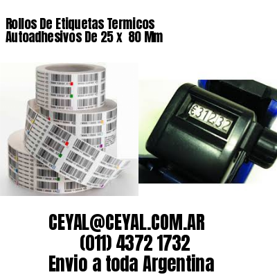 Rollos De Etiquetas Termicos Autoadhesivos De 25 x  80 Mm