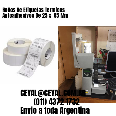 Rollos De Etiquetas Termicos Autoadhesivos De 25 x  85 Mm