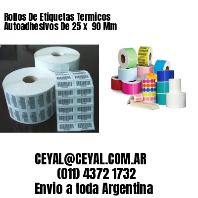 Rollos De Etiquetas Termicos Autoadhesivos De 25 x  90 Mm