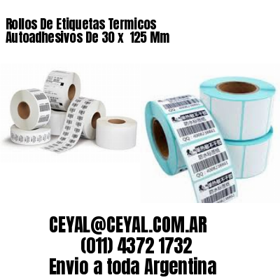 Rollos De Etiquetas Termicos Autoadhesivos De 30 x  125 Mm
