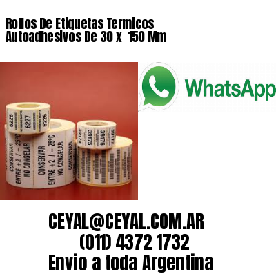 Rollos De Etiquetas Termicos Autoadhesivos De 30 x  150 Mm