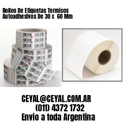 Rollos De Etiquetas Termicos Autoadhesivos De 30 x  60 Mm