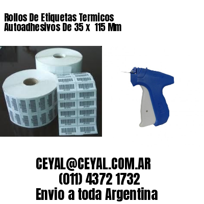 Rollos De Etiquetas Termicos Autoadhesivos De 35 x  115 Mm