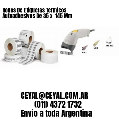 Rollos De Etiquetas Termicos Autoadhesivos De 35 x  145 Mm