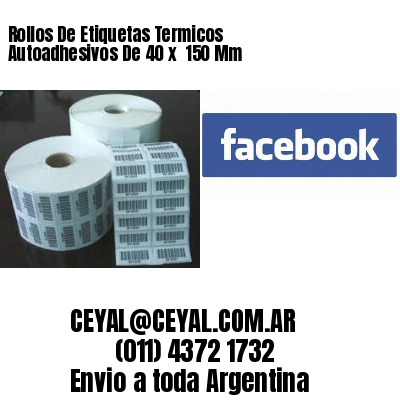 Rollos De Etiquetas Termicos Autoadhesivos De 40 x  150 Mm