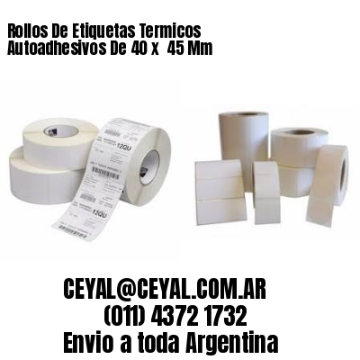 Rollos De Etiquetas Termicos Autoadhesivos De 40 x  45 Mm
