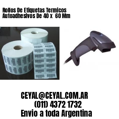 Rollos De Etiquetas Termicos Autoadhesivos De 40 x  60 Mm