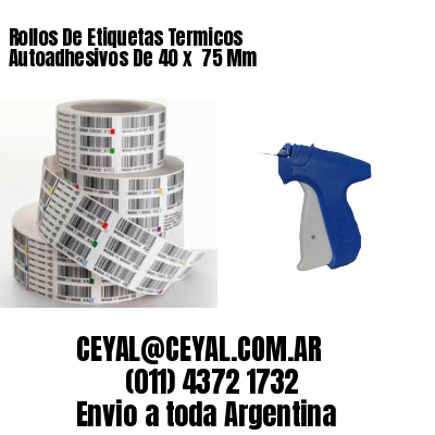 Rollos De Etiquetas Termicos Autoadhesivos De 40 x  75 Mm