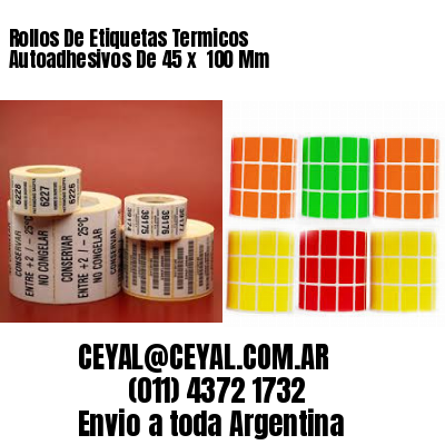 Rollos De Etiquetas Termicos Autoadhesivos De 45 x  100 Mm