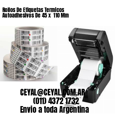 Rollos De Etiquetas Termicos Autoadhesivos De 45 x  110 Mm
