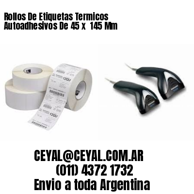 Rollos De Etiquetas Termicos Autoadhesivos De 45 x  145 Mm
