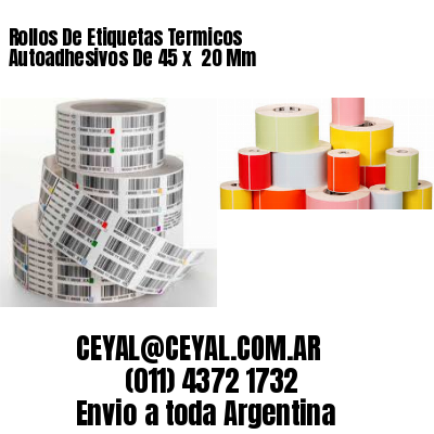 Rollos De Etiquetas Termicos Autoadhesivos De 45 x  20 Mm